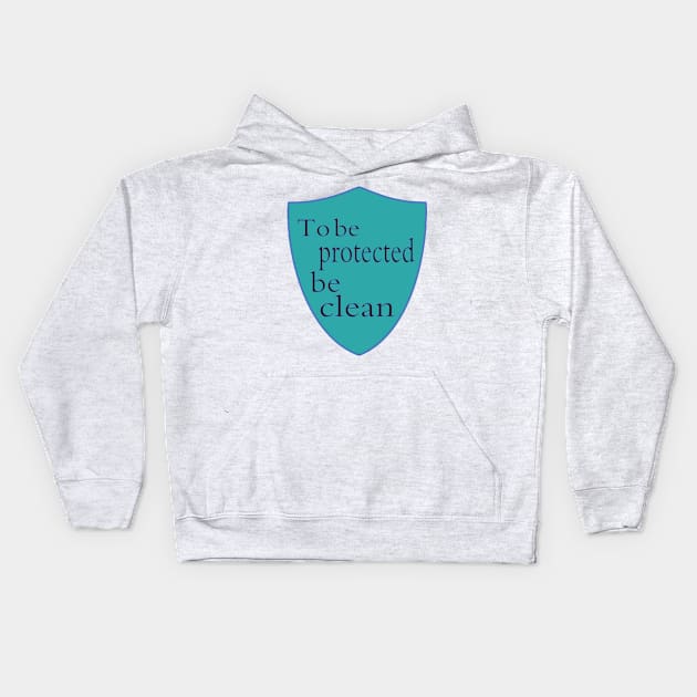 To be protected be clean Kids Hoodie by 4 ALL PEOPLE